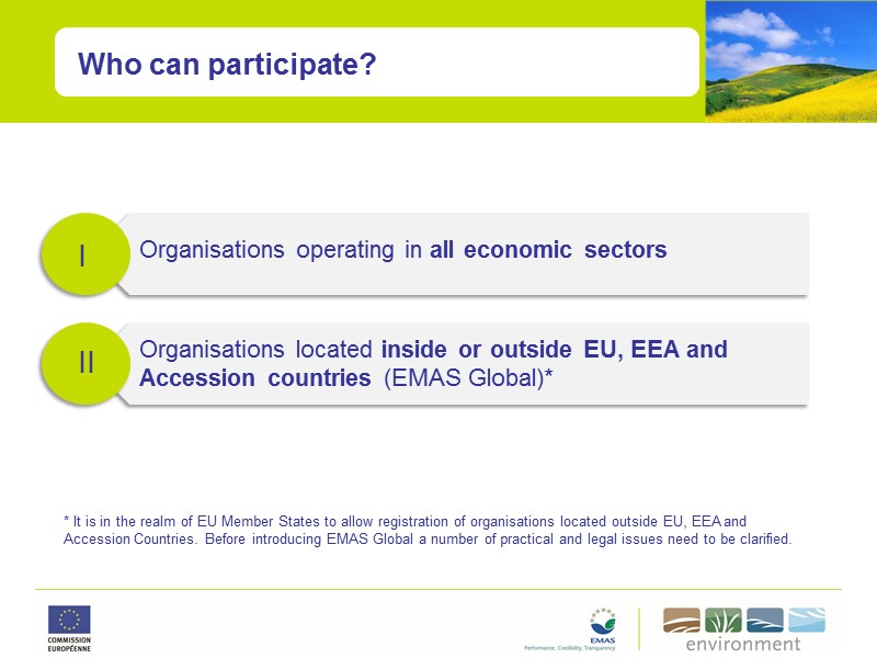 Who can participate? I II Organisations operating in all economic sectors Organisations located inside